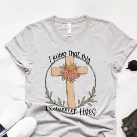 I Know That My Redeemer Lives Easter Cross Floral Tee Shirts For Women - Christian Easter T Shirts